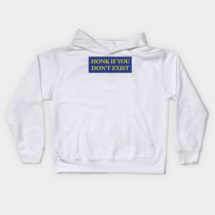 HONK IF YOU DON'T EXIST Kids Hoodie